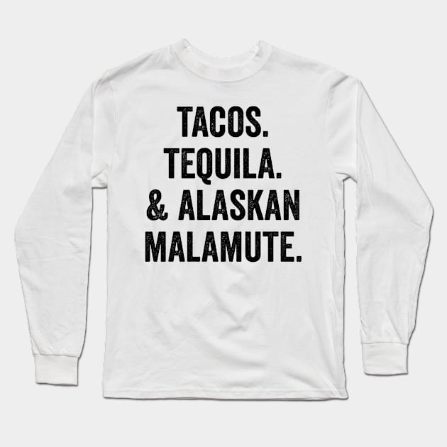 Tacos Tequila And Alaskan Malamute Long Sleeve T-Shirt by Saimarts